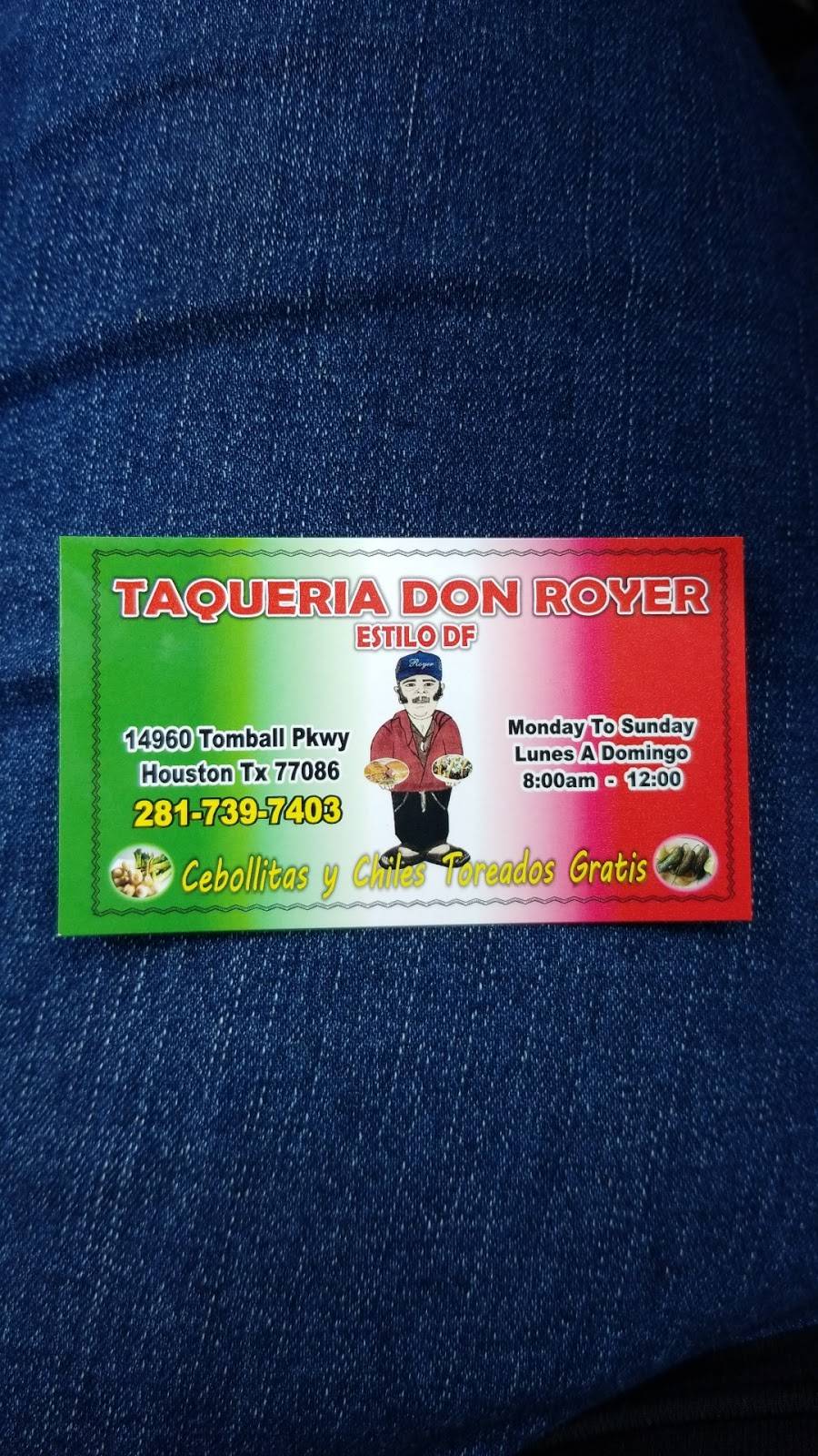 Taqueria Don Royer | restaurant | 14960 TX-249, Houston, TX 77086, USA | 2817397403 OR +1 281-739-7403