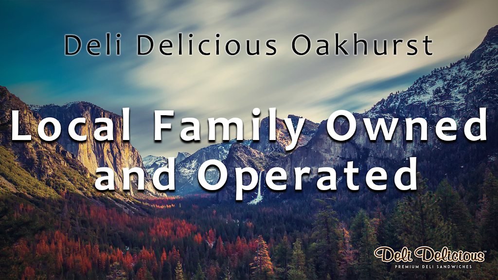 Deli Delicious | restaurant | 40208 CA-41 #A, Oakhurst, CA 93644, USA | 5596833033 OR +1 559-683-3033