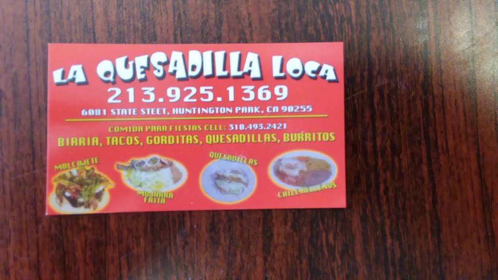 La Quesadilla Loca | restaurant | 6081 State St, Huntington Park, CA 90255, USA | 2139251369 OR +1 213-925-1369