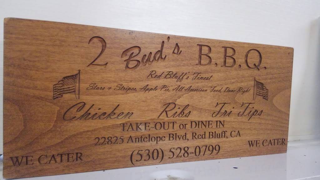 2 Buds BBQ | restaurant | 592 Antelope Blvd, Red Bluff, CA 96080, USA | 5305280799 OR +1 530-528-0799