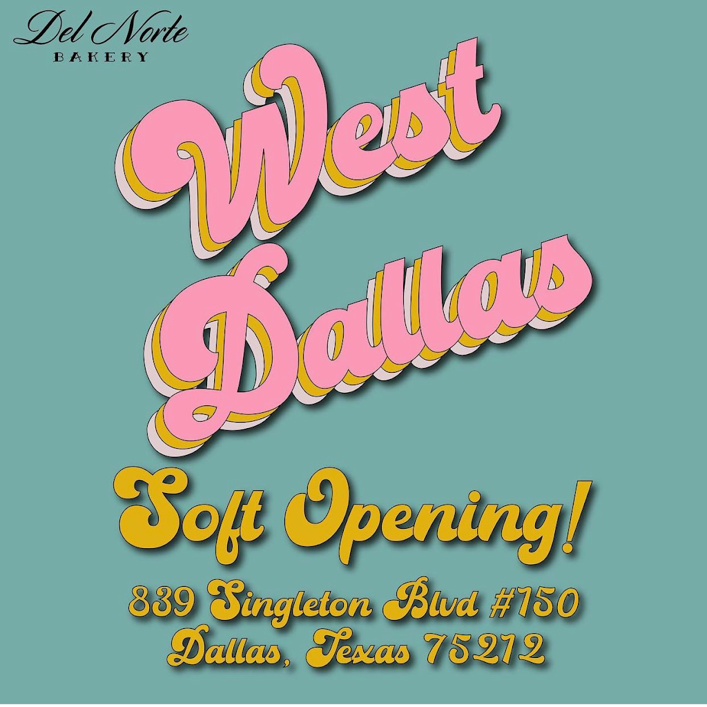Del Norte Bakery #2 | bakery | 839 Singleton Blvd #150, Dallas, TX 75212, USA | 2143304831 OR +1 214-330-4831