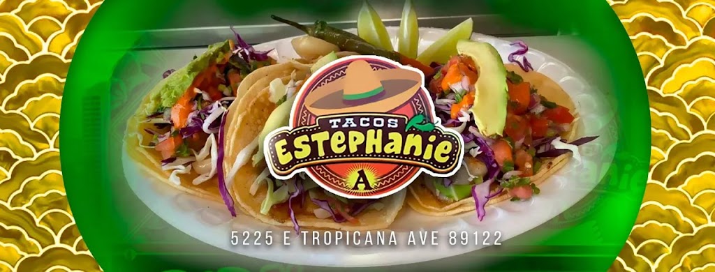 Tacos Estephanie | restaurant | 5225 E Tropicana Ave, Las Vegas, NV 89122, USA | 7027522482 OR +1 702-752-2482
