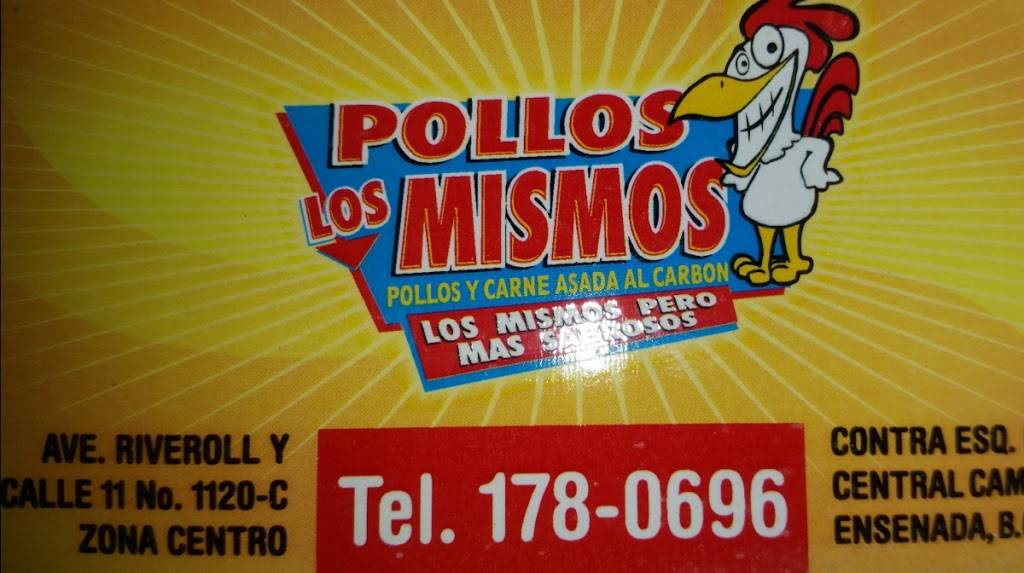 Pollos Los Mismos | restaurant | 11 y, Av Riveroll, Camilo Flores, 22813 Ensenada, B.C., Mexico | 016461780696 OR +52 646 178 0696