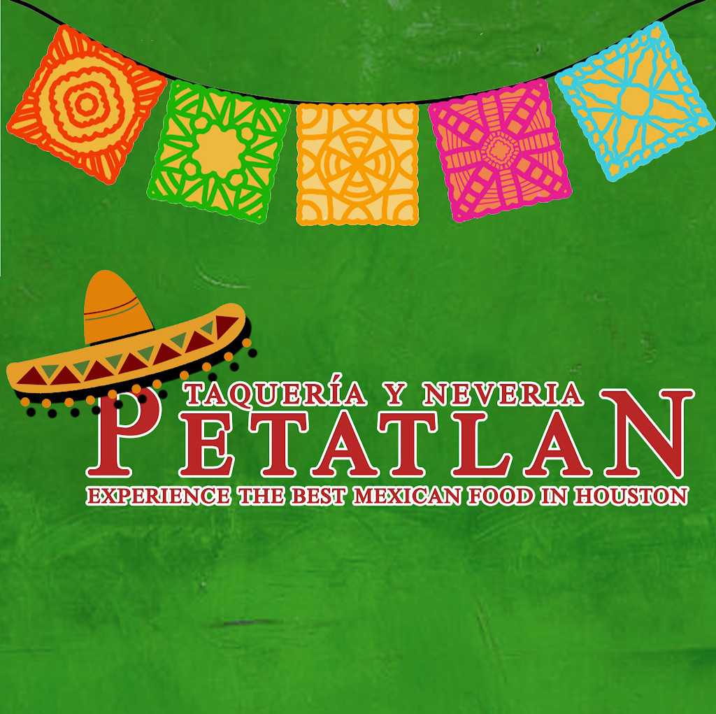 Taquería y Nevería Petatlán | restaurant | 7079, 16503 Clay Rd, Houston, TX 77084, USA | 7139247440 OR +1 713-924-7440