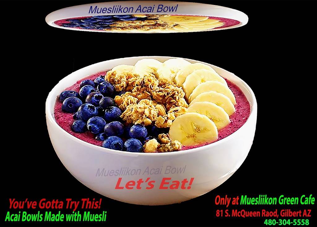 Muesliikon Green Cafe | cafe | 81 S McQueen Rd #105, Gilbert, AZ 85233, USA | 4803045558 OR +1 480-304-5558