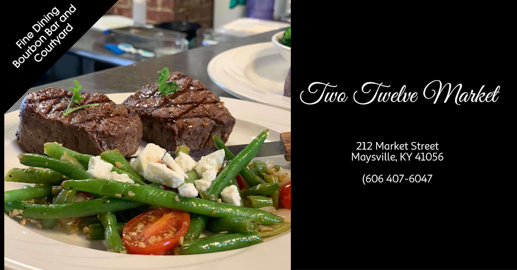 Two Twelve Market Fine Dining, Bourbon Bar and Patio | restaurant | 212 Market St, Maysville, KY 41056, USA | 6064076047 OR +1 606-407-6047