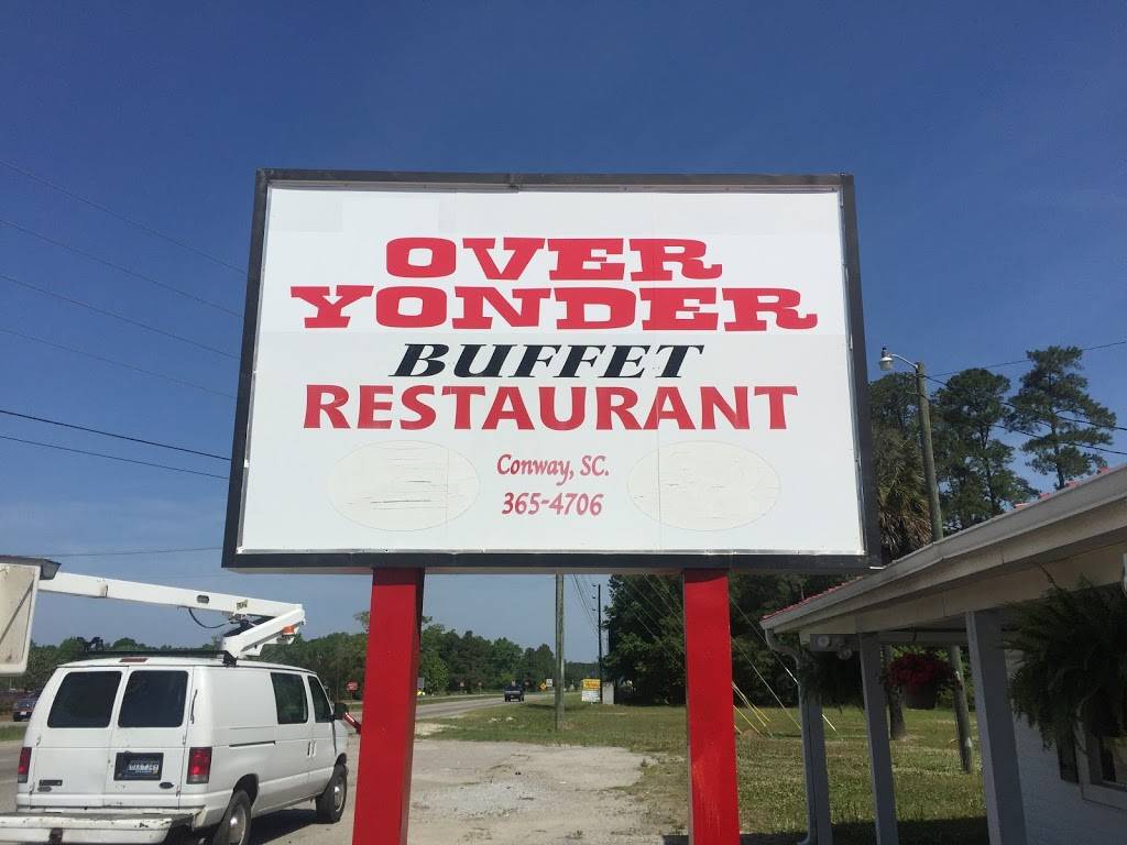 Over Yonder Buffet | restaurant | 2970 US-501, Conway, SC 29527, USA | 8433654706 OR +1 843-365-4706