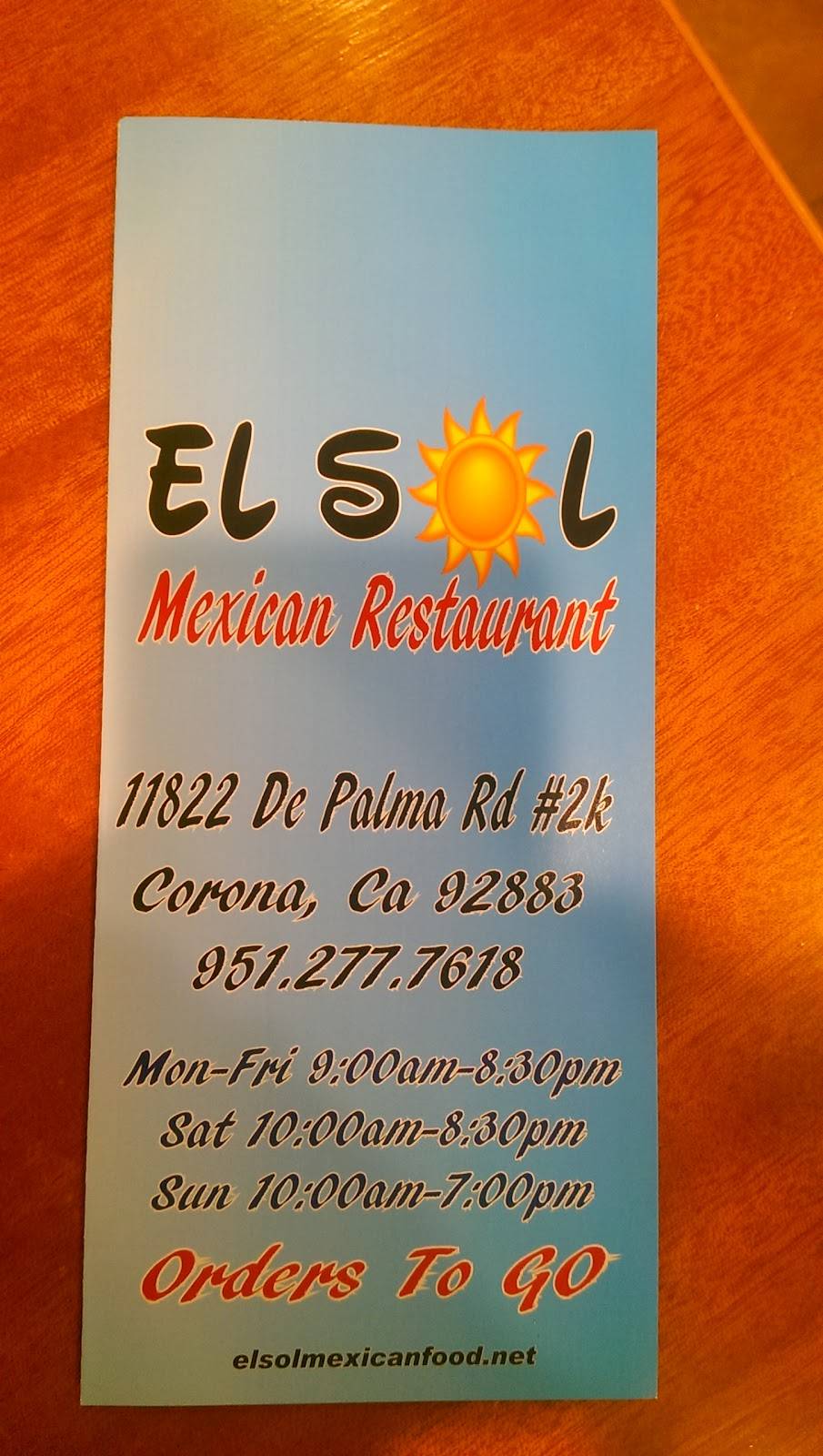 El Sol Mexican Restaurant | restaurant | 11822 De Palma Rd #2k, Corona, CA 92883, USA | 9512777618 OR +1 951-277-7618