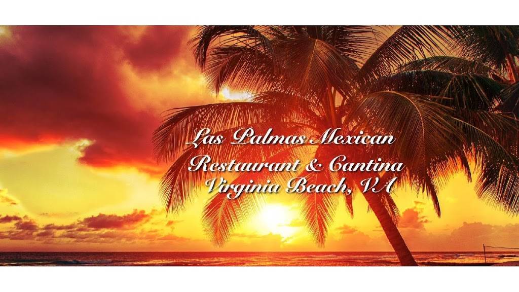 Las Palmas Mexican Restaurant & Cantina | restaurant | 4540 Princess Anne Rd UNIT 121, Virginia Beach, VA 23462, USA | 7574671105 OR +1 757-467-1105