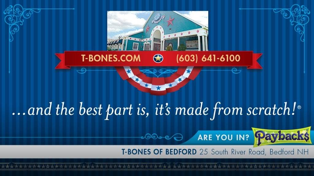 T-BONES Great American Eatery | restaurant | 25 S River Rd, Bedford, NH 03110, USA | 6036416100 OR +1 603-641-6100