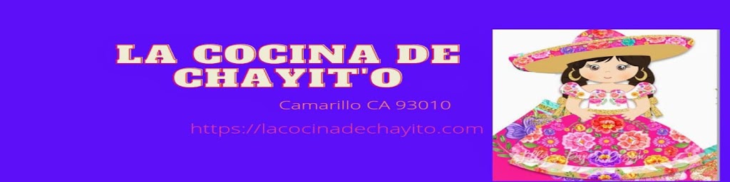 La Cocina De Chayito | restaurant | 750 Mobil Ave Apt #25, Camarillo, CA 93010, USA | 8056094630 OR +1 805-609-4630