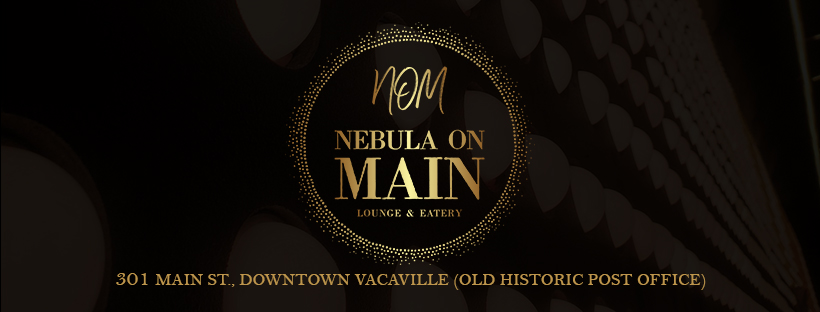 Nebula on Main Lounge & Eatery | restaurant | 301 Main St, Vacaville, CA 95688, USA | 7075147192 OR +1 707-514-7192