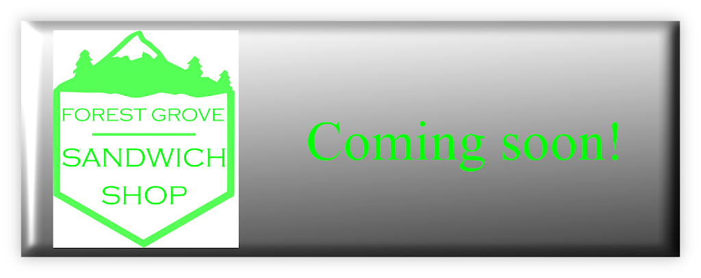 Forest Grove Sandwich Shop | restaurant | 1821 Main St, Forest Grove, OR 97116, USA | 5039856662 OR +1 503-985-6662