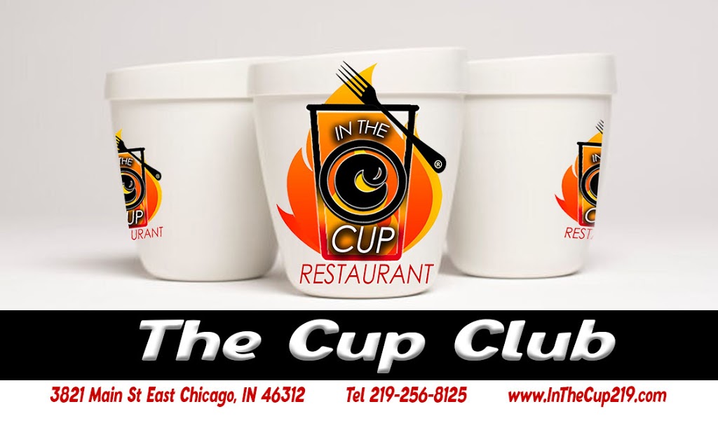 In The Cup Restaurant | meal takeaway | 3821 Main St, East Chicago, IN 46312, USA | 2192568125 OR +1 219-256-8125