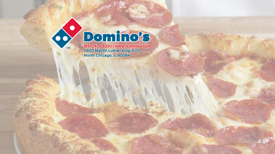 Dominos Pizza | meal delivery | 2600 Martin Luther King Jr Dr, North Chicago, IL 60064, USA | 8474733030 OR +1 847-473-3030
