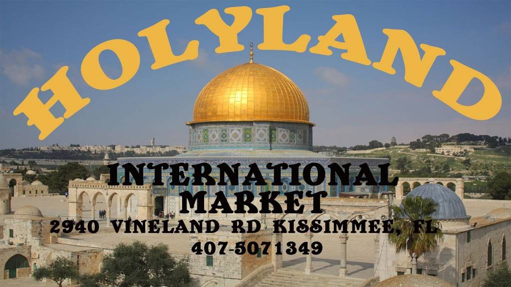 Holyland International supermarket | restaurant | 2940 Vineland Rd, Kissimmee, FL 34746, USA | 4075079875 OR +1 407-507-9875