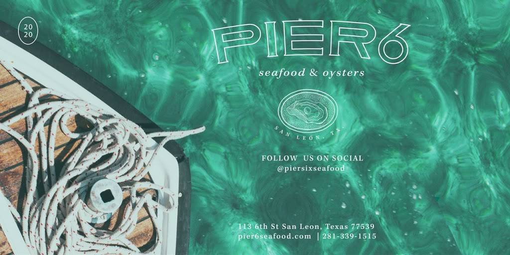 Pier 6 Seafood & Oyster House | restaurant | 113 6th St, San Leon, TX 77539, USA | 2813391515 OR +1 281-339-1515