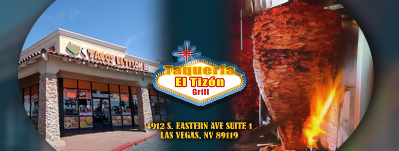 Taqueria El Tizon Grill | restaurant | 4912 S Eastern Ave, Las Vegas, NV 89119, USA | 7022284966 OR +1 702-228-4966