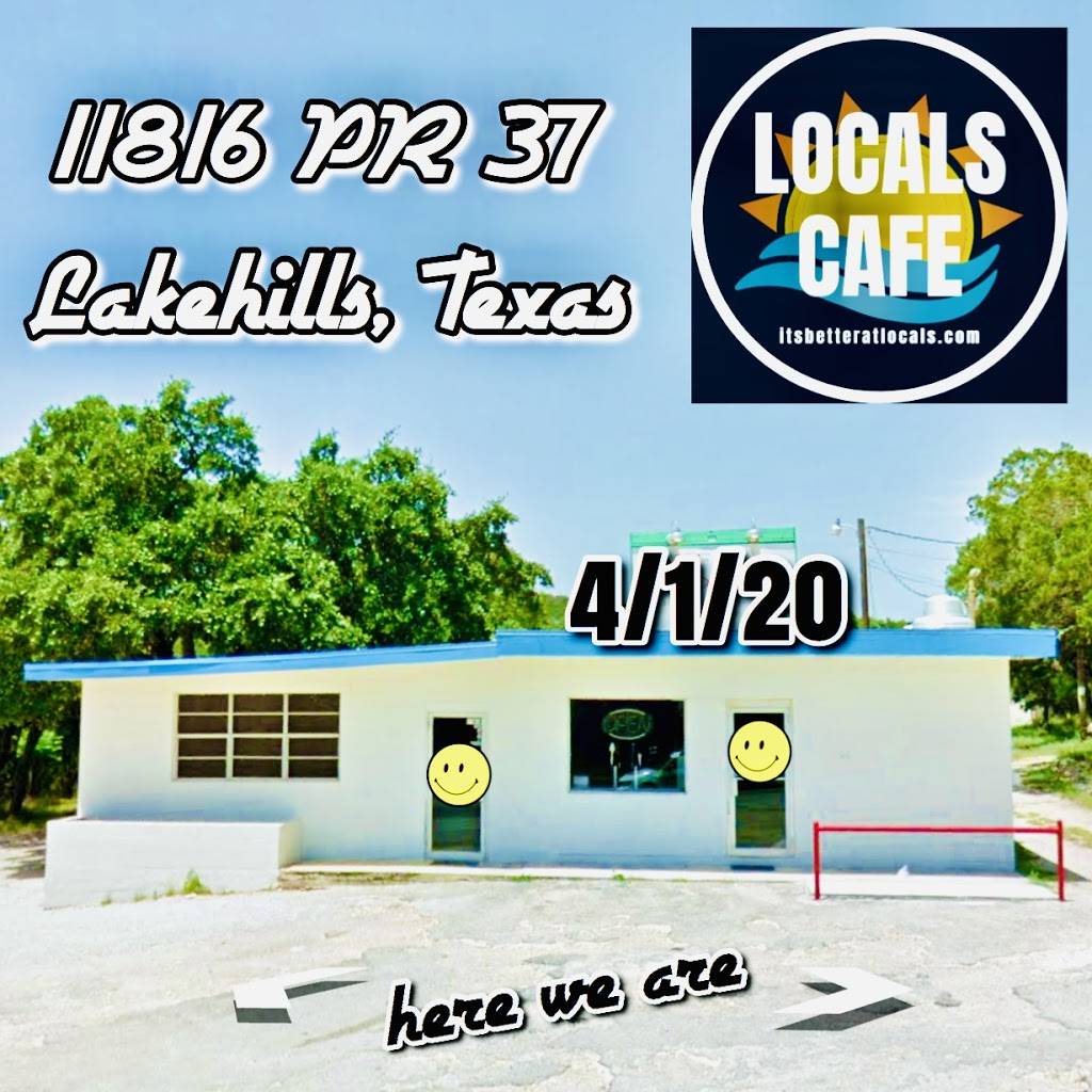 Locals Cafe | restaurant | 11816 PR 37, Lakehills, TX 78063, USA | 8307962040 OR +1 830-796-2040