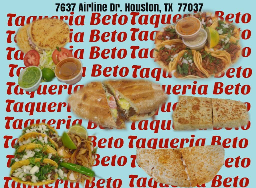 Taqueria Beto | restaurant | 7637 Airline Dr, Houston, TX 77037, USA | 8328849718 OR +1 832-884-9718
