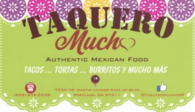 Taquero Mucho | restaurant | Jr Blvd, 7339 NE Martin Luther King Jr Blvd, Portland, OR 97211, USA | 5038753238 OR +1 503-875-3238
