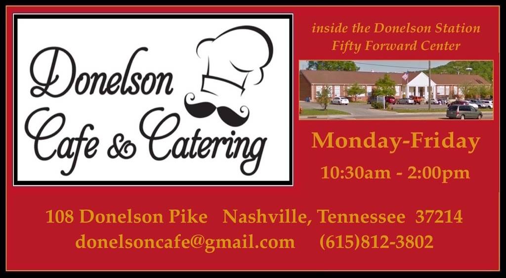 Donelson Cafe and Catering | restaurant | Located inside Fifty Forward Donelson Station in auditorium, 108 Donelson Pike, Nashville, TN 37214, USA | 6158123802 OR +1 615-812-3802
