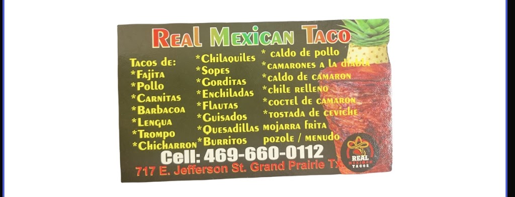 Real Mexican Tacos | restaurant | 717 E Jefferson St, Grand Prairie, TX 75051, USA | 4696600112 OR +1 469-660-0112