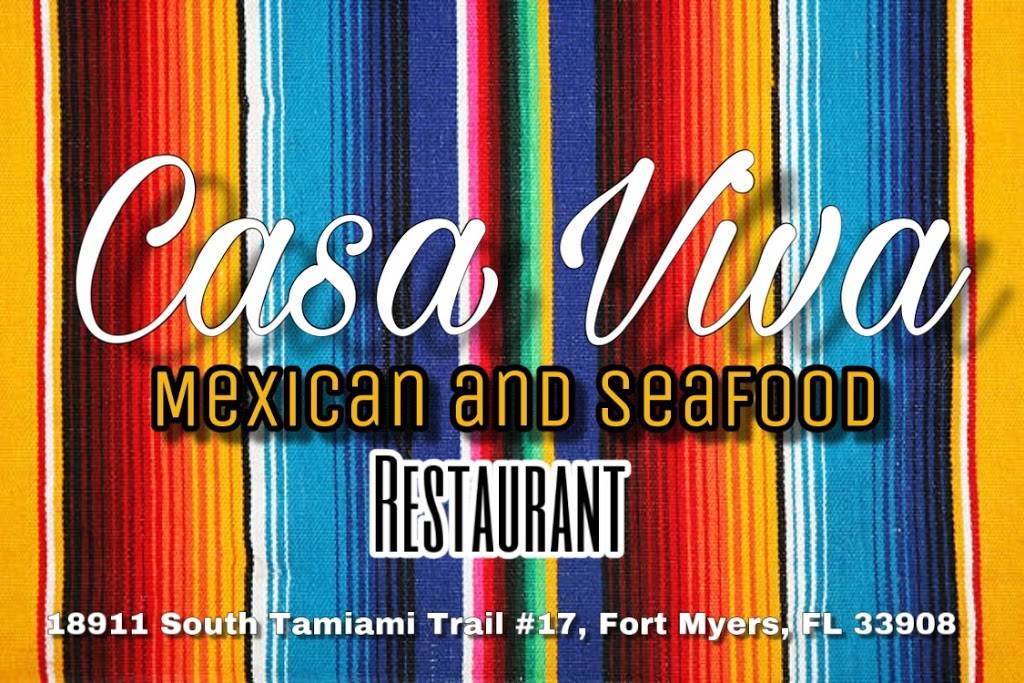 Casa Viva Mexican/Seafood | restaurant | 18911 S Tamiami Trail #17, Fort Myers, FL 33908, USA | 2397891961 OR +1 239-789-1961