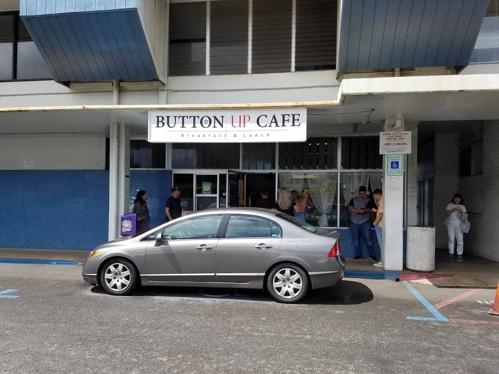 Button Up Cafe | restaurant | 719 Kamehameha Hwy a102, Pearl City, HI 96782, USA | 8084545454 OR +1 808-454-5454