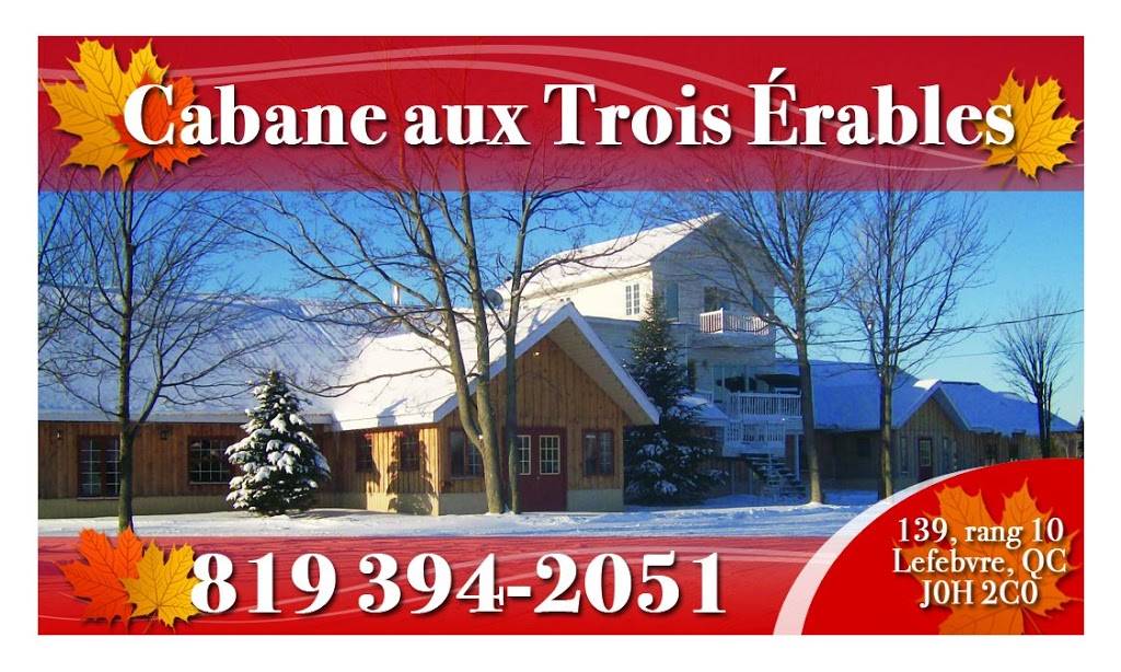 Cabane Aux 3 Erables | restaurant | 139 10e Rang, Lefebvre, QC J0H 2C0, Canada | 8193942051 OR +1 819-394-2051