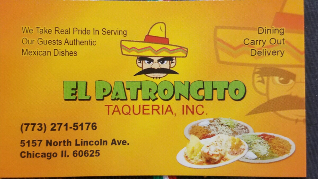 El Patroncito Taqueria inc | restaurant | 5157 N Lincoln Ave, Chicago, IL 60625, USA | 7732715176 OR +1 773-271-5176