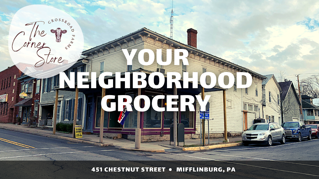 The Corner Store (Crossroad Farms) | restaurant | 451 Chestnut St, Mifflinburg, PA 17844, USA | 5705972391 OR +1 570-597-2391