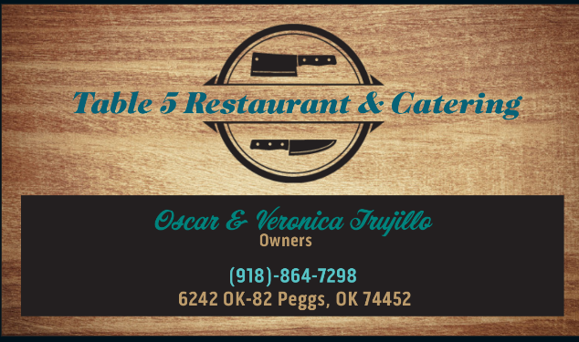 Table 5 Restaurant & Catering | restaurant | 6242 US-82, Peggs, OK 74441, USA | 9184045052 OR +1 918-404-5052