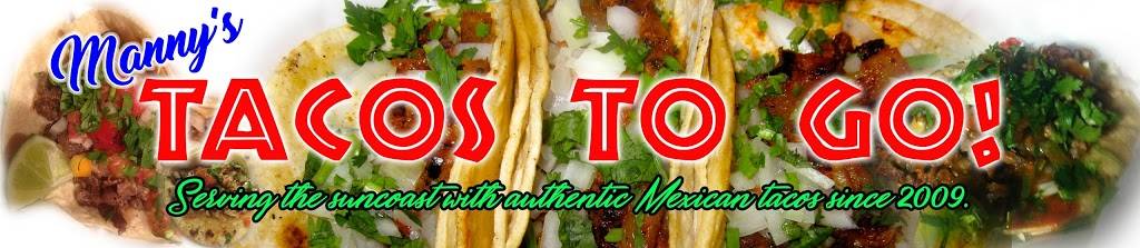 Mannys Tacos To Go | restaurant | 4445 Bee Ridge Rd, Sarasota, FL 34233, USA | 9415866809 OR +1 941-586-6809