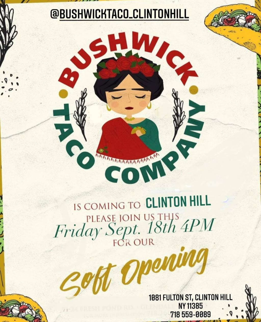 BUSHWICK TACO COMPANY | restaurant | 1081 Fulton St, Brooklyn, NY 11238, USA | 7185590089 OR +1 718-559-0089