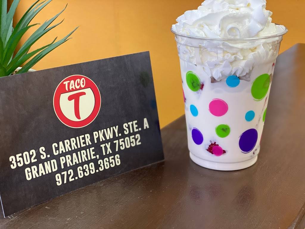 taco T | restaurant | 3502 S Carrier Pkwy Ste A, Grand Prairie, TX 75052, USA | 9726393656 OR +1 972-639-3656