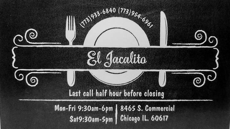 El Jacalito | restaurant | 8465 S Commercial Ave, Chicago, IL 60617, USA | 7739546961 OR +1 773-954-6961