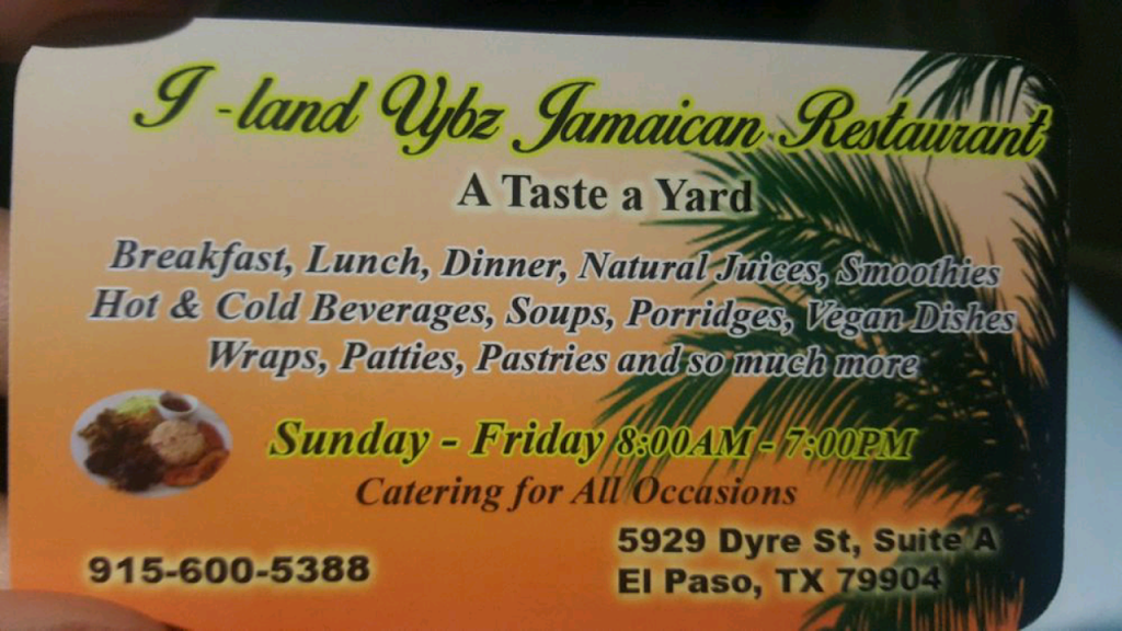 I-Land Vybz Jamaican Restaurant | restaurant | 5929 Dyer St A, El Paso, TX 79904, USA | 9152342754 OR +1 915-234-2754
