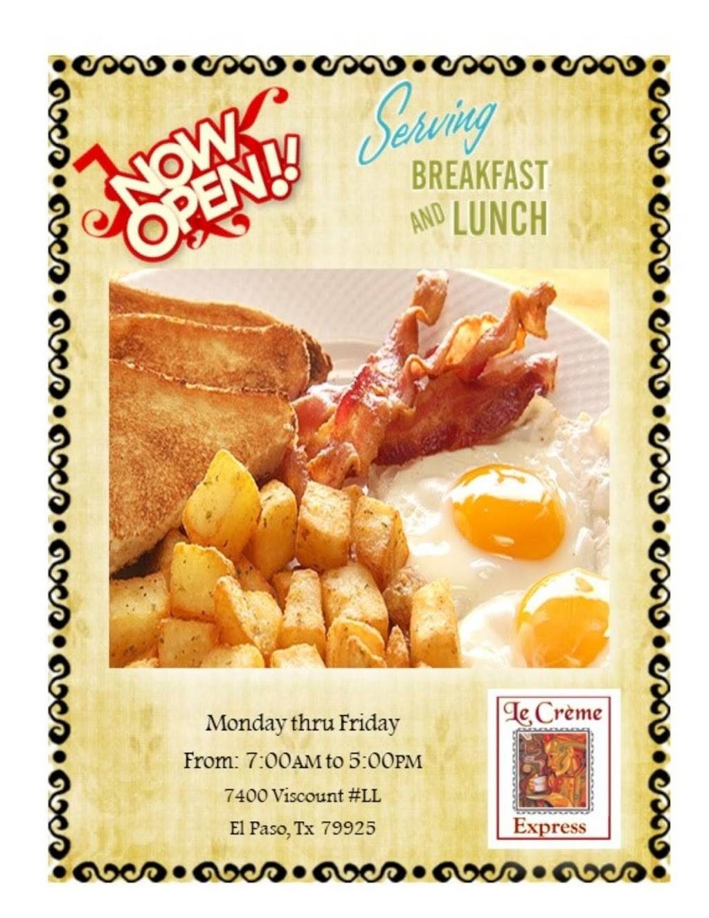 Le creme express | restaurant | 7400 Viscount Blvd Suite LOWER LEVEL, El Paso, TX 79925, USA | 9153305603 OR +1 915-330-5603