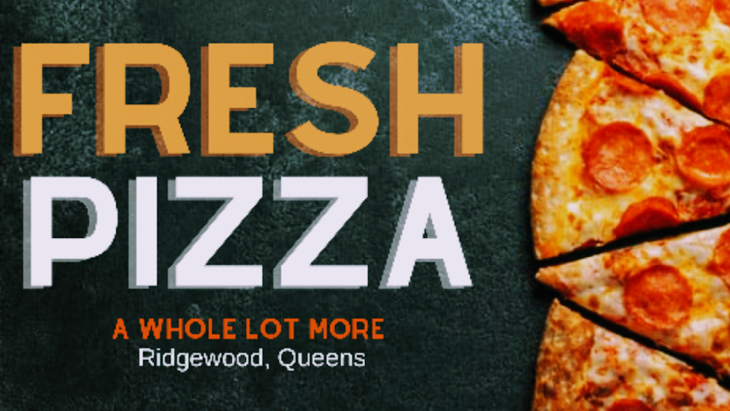 Fresh Pizza | restaurant | 69-08 Fresh Pond Rd, Queens, NY 11385, USA | 3475991447 OR +1 347-599-1447