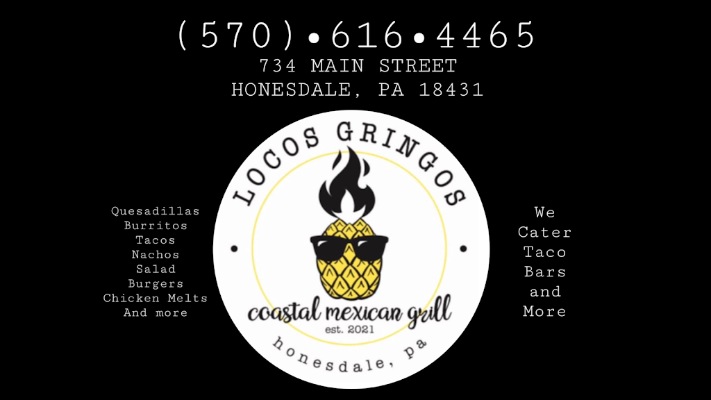 Locos Gringos Coastal Mexican Grill | restaurant | 734 Main St, Honesdale, PA 18431, USA | 5706164465 OR +1 570-616-4465