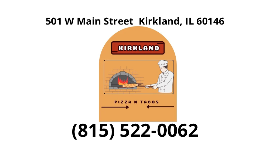 Kirkland Pizza & Tacos Place | restaurant | 501 Main St, Kirkland, IL 60146, USA | 8155220062 OR +1 815-522-0062