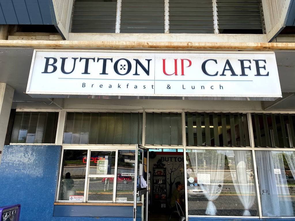 Button Up Cafe | restaurant | 719 Kamehameha Hwy a102, Pearl City, HI 96782, USA | 8084545454 OR +1 808-454-5454