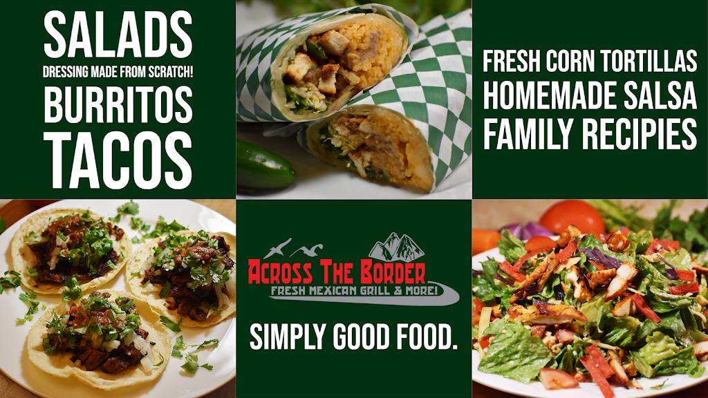 Across The Border Fresh Mexican Grill and More! | restaurant | 201 E Magnolia Blvd suite 158, Burbank, CA 91502, USA | 7472418787 OR +1 747-241-8787