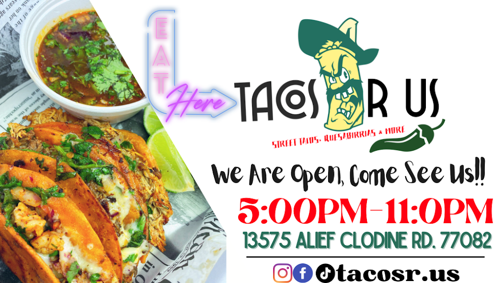 Tacos R us | restaurant | 13575 Alief Clodine Rd, Houston, TX 77082, USA | 8328692289 OR +1 832-869-2289