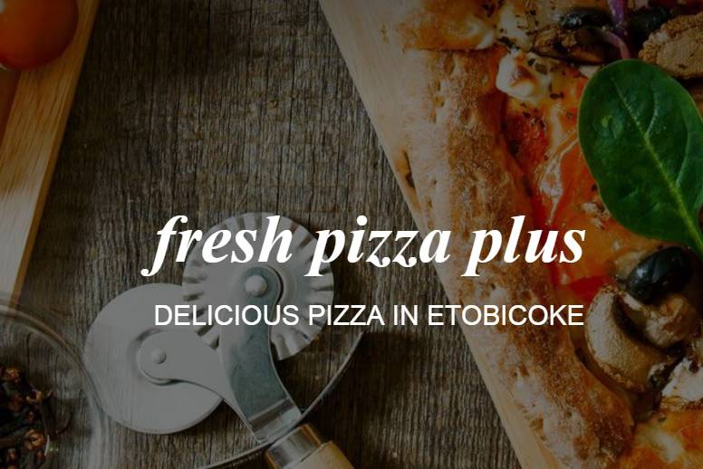 Fresh Pizza Plus | meal delivery | 104-2240 Lake Shore Blvd W, Etobicoke, ON M8V 0B1, Canada | 6473485775 OR +1 647-348-5775