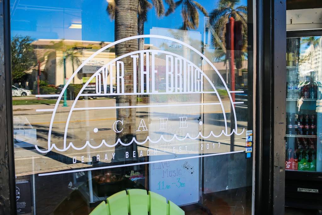 Over the Bridge Café | restaurant | 814 E Atlantic Ave, Delray Beach, FL 33483, USA | 5614035581 OR +1 561-403-5581