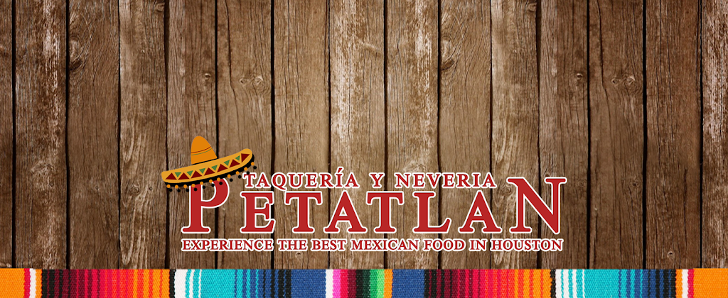 Taquería y Nevería Petatlán | restaurant | 7079, 16503 Clay Rd, Houston, TX 77084, USA | 7139247440 OR +1 713-924-7440