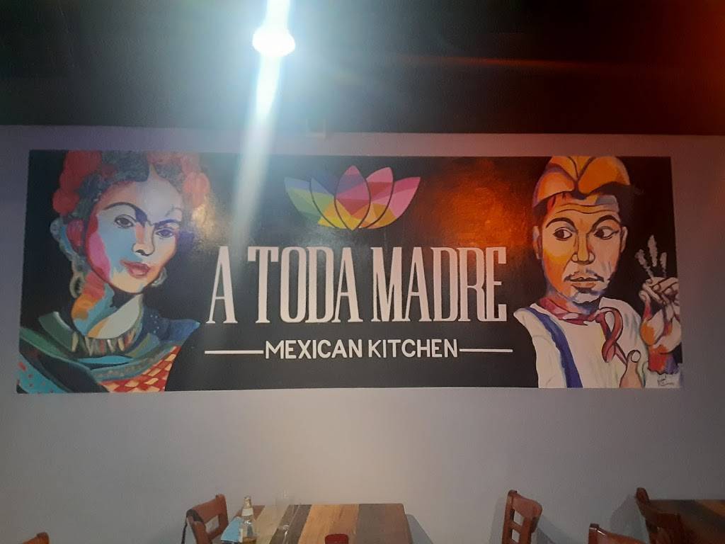 A Toda Madre Mexican Kitchen | restaurant | 6518 Greenleaf Ave Unit #12, Whittier, CA 90601, USA | 5625047782 OR +1 562-504-7782