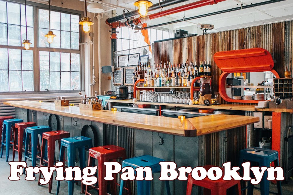 FRYING PAN BROOKYLN | restaurant | 51 35th St, Brooklyn, NY 11232, USA | 6467081814 OR +1 646-708-1814